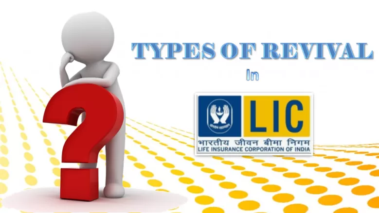 Types of Revival in LIC